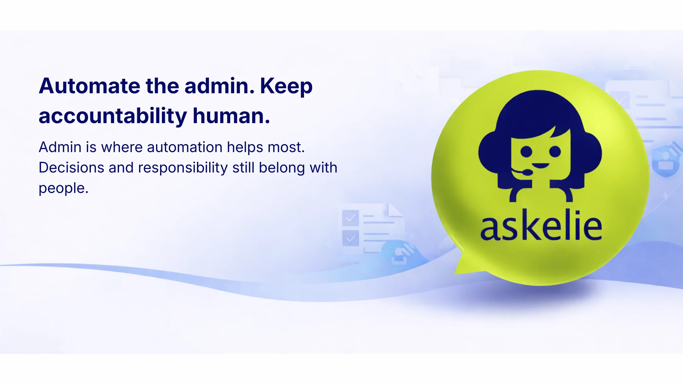 Automate admin while keeping human accountability 1 automate admin while keeping human accountability